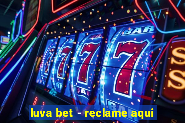 luva bet - reclame aqui