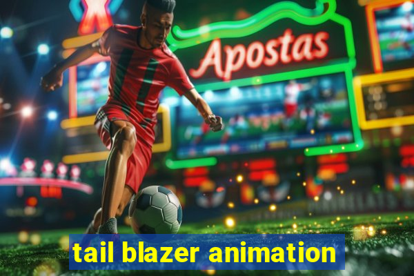 tail blazer animation