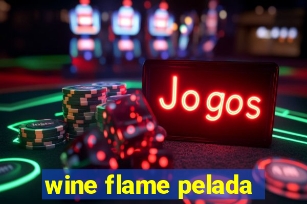 wine flame pelada