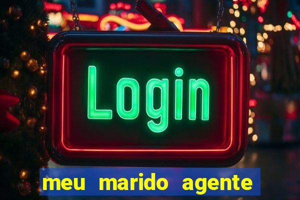 meu marido agente secreto dublado online