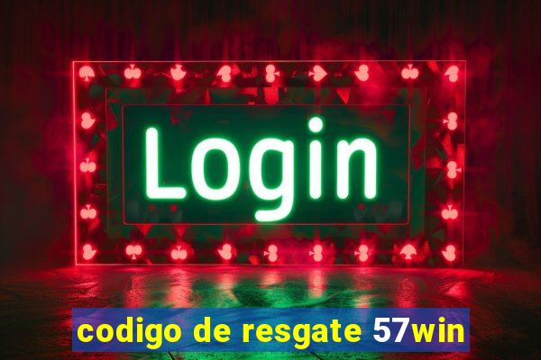 codigo de resgate 57win