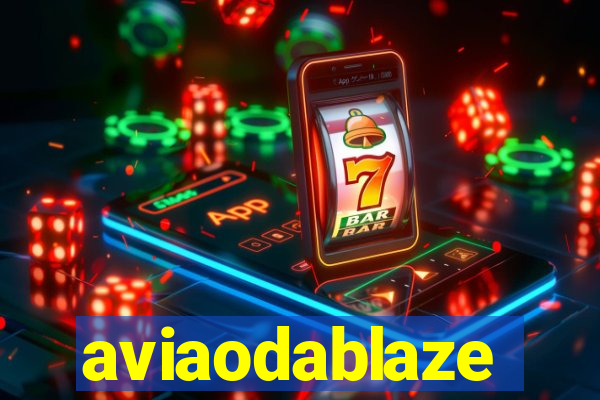 aviaodablaze