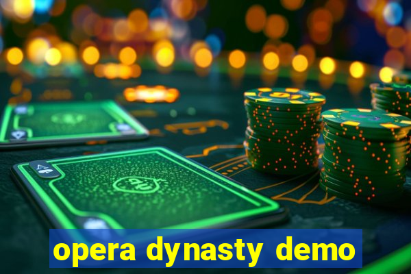 opera dynasty demo