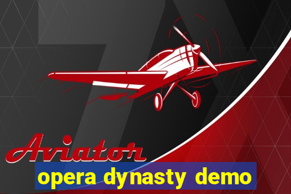 opera dynasty demo