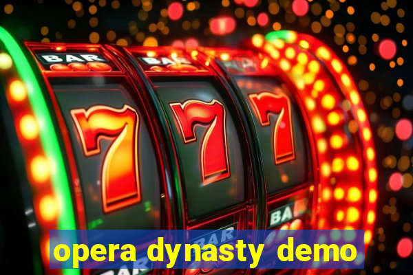 opera dynasty demo