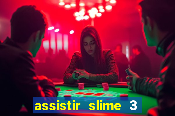 assistir slime 3 temporada dublado