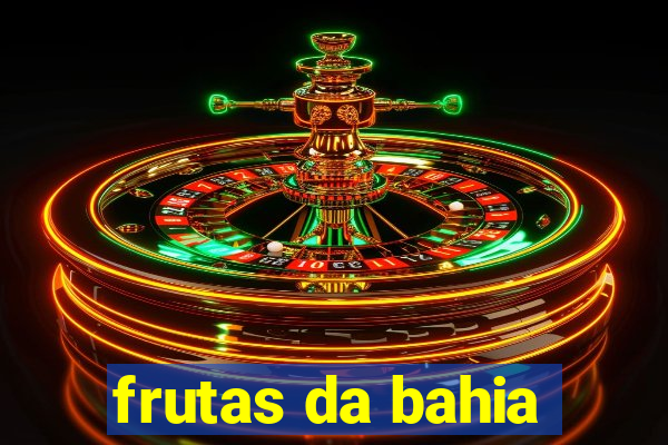 frutas da bahia