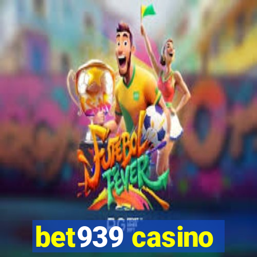 bet939 casino