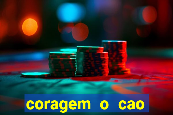 coragem o cao covarde assistir