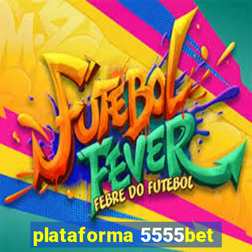 plataforma 5555bet