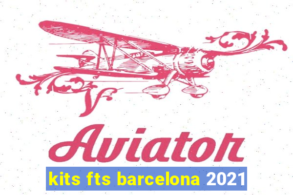 kits fts barcelona 2021