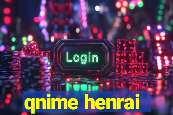 qnime henrai