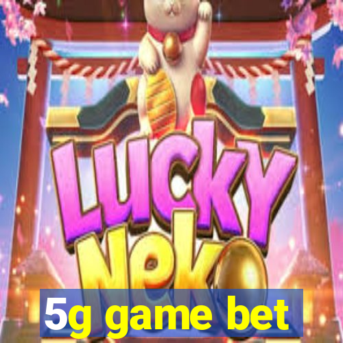 5g game bet