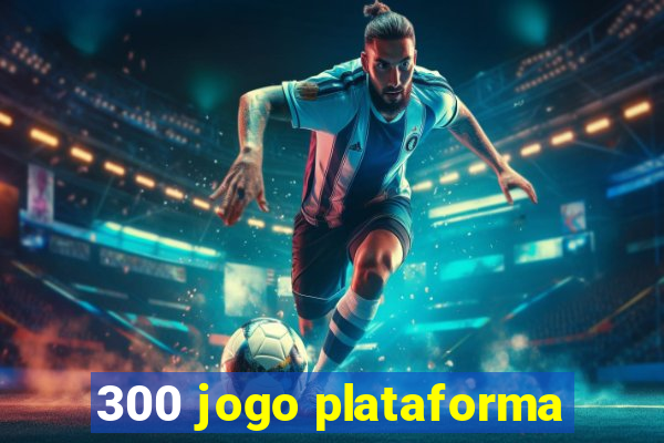 300 jogo plataforma