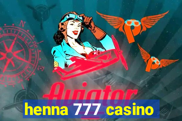 henna 777 casino