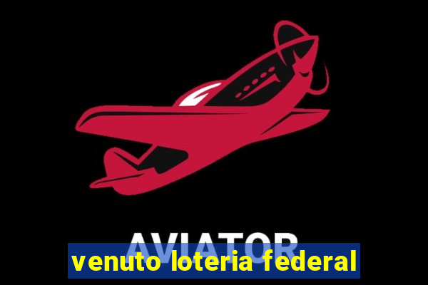 venuto loteria federal