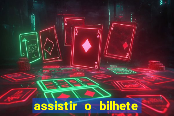 assistir o bilhete de loteria premiado dublado