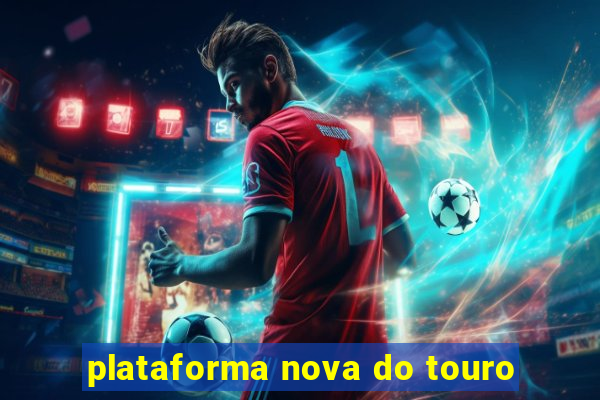 plataforma nova do touro