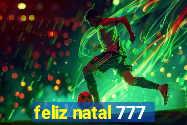 feliz natal 777