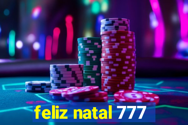 feliz natal 777