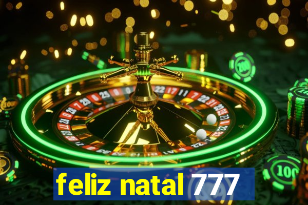 feliz natal 777