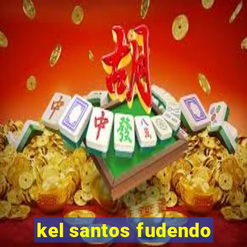 kel santos fudendo