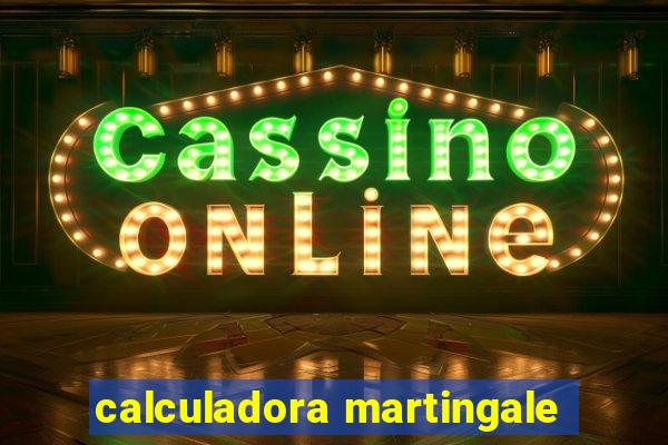 calculadora martingale