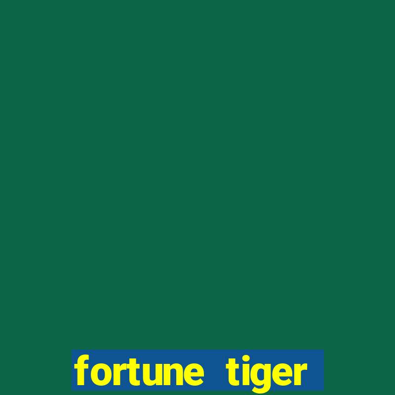 fortune tiger minimo 1 real