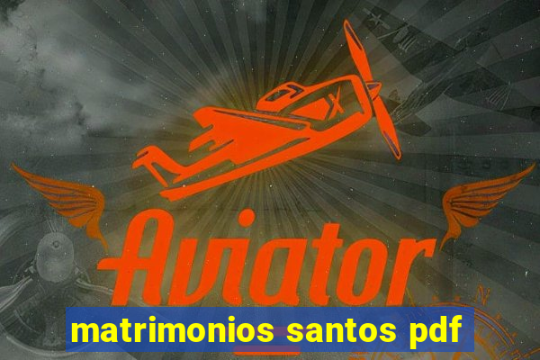 matrimonios santos pdf