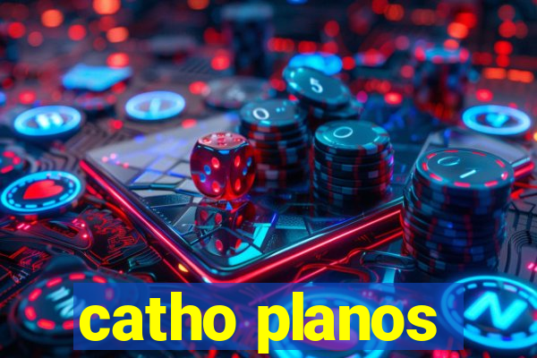 catho planos