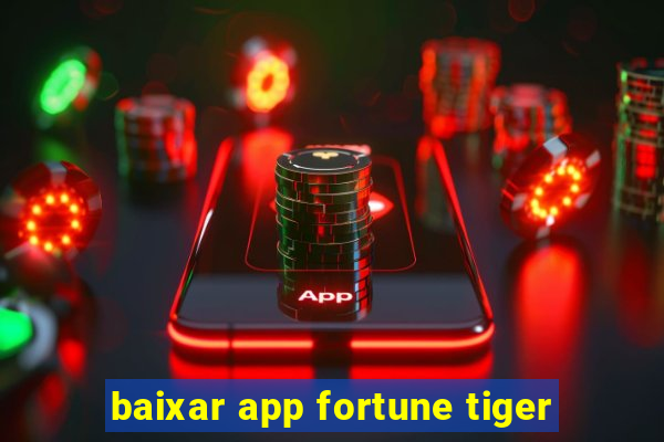 baixar app fortune tiger