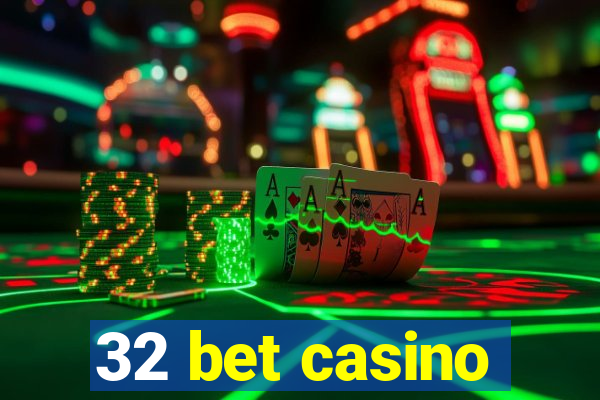 32 bet casino