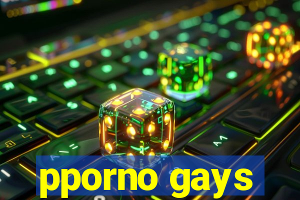 pporno gays