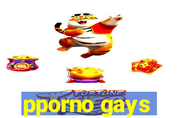 pporno gays