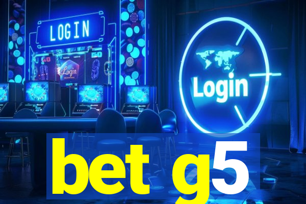 bet g5