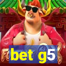 bet g5