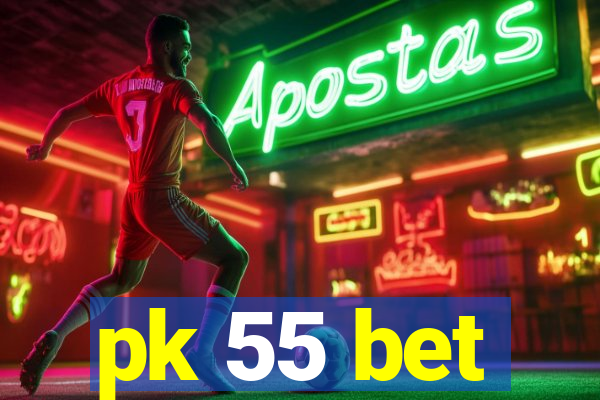 pk 55 bet