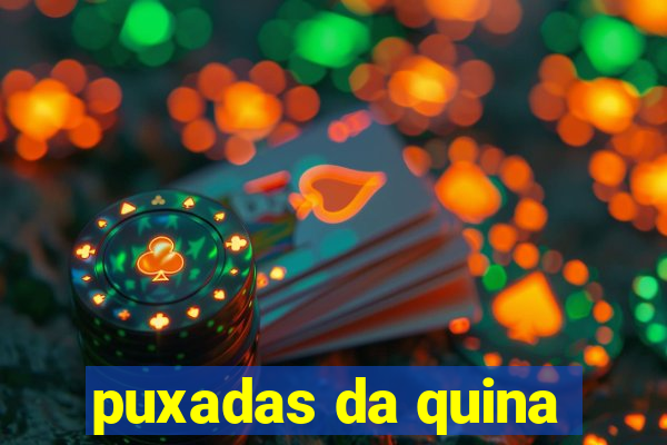 puxadas da quina