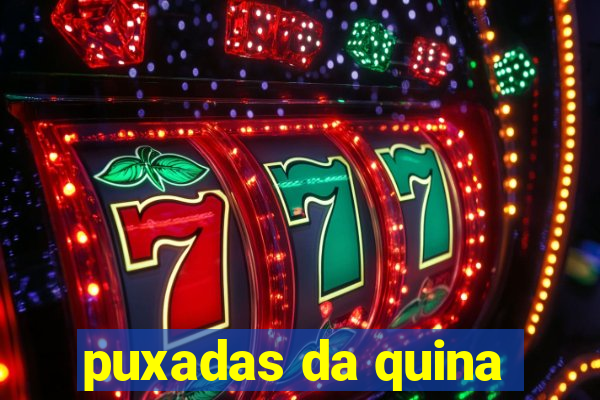 puxadas da quina