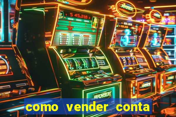 como vender conta de jogo