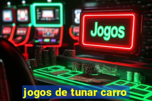 jogos de tunar carro