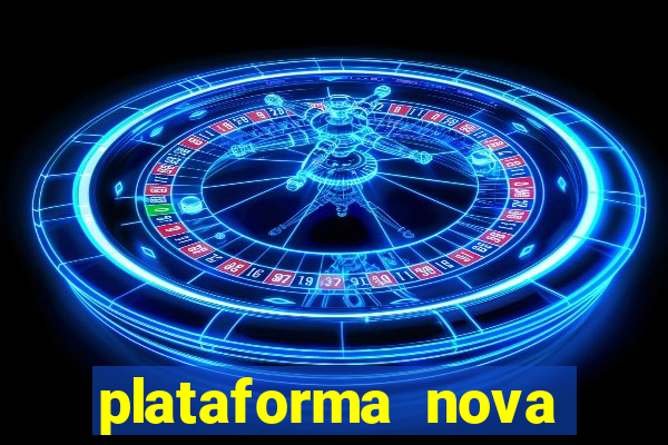 plataforma nova pagando muito hoje