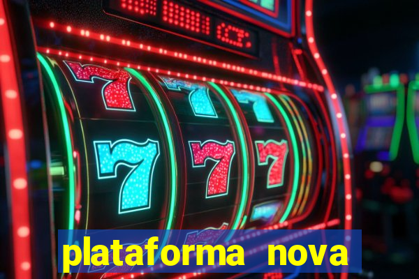 plataforma nova pagando muito hoje