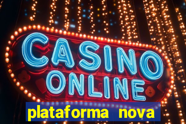 plataforma nova pagando muito hoje