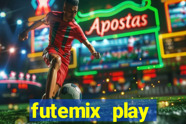 futemix play futebol ao vivo