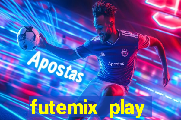 futemix play futebol ao vivo