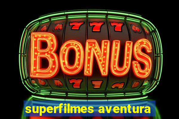 superfilmes aventura