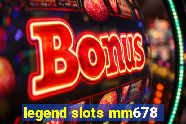 legend slots mm678