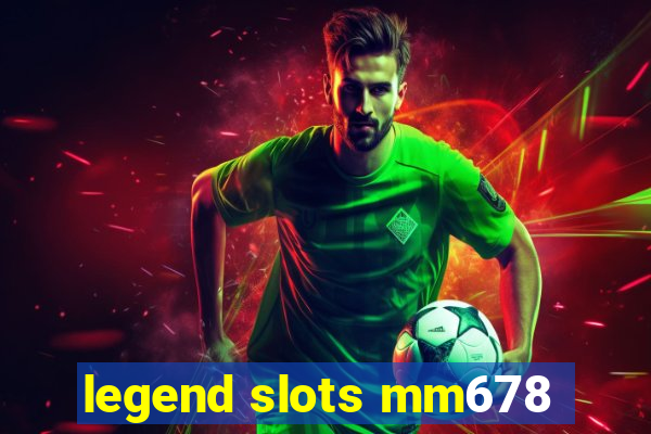 legend slots mm678