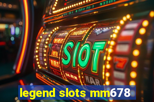 legend slots mm678